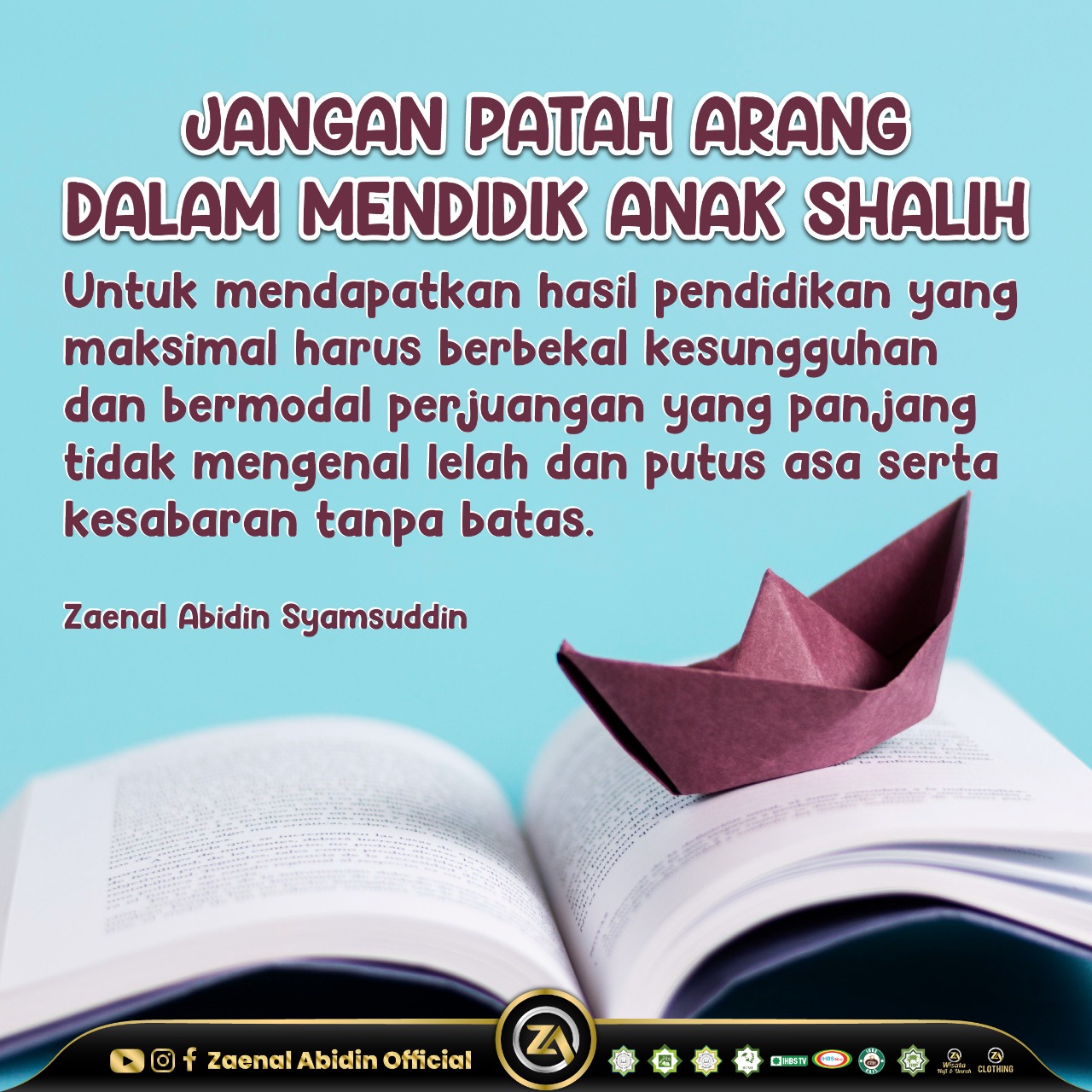 JANGAN PATAH ARANG DALAM MENDIDIK ANAK SHALIH